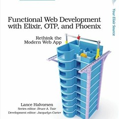 free KINDLE 📘 Functional Web Development with Elixir, OTP, and Phoenix: Rethink the