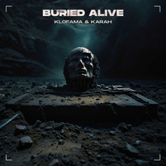 KLOFAMA, KARAH - BURIED ALIVE (FREE DL)