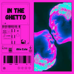 AliX Cole - In The Ghetto