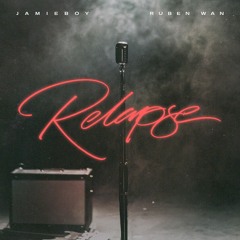 JamieBoy x Ruben Wan - "Relapse"