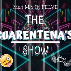 The Cuarentena's Show - Mini Mix By Felve