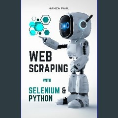[Ebook] 🌟 Web Scraping With Selenium and Python: Build a Pinterest Web Scraper With Me Read online