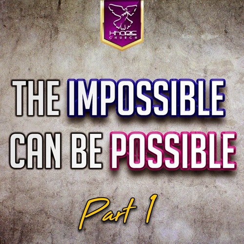 The Impossible Can Be Possible