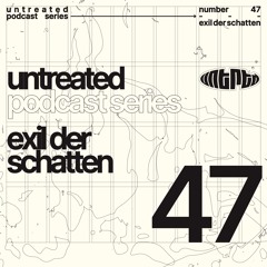 untreated: podcast no47 | Exil der Schatten