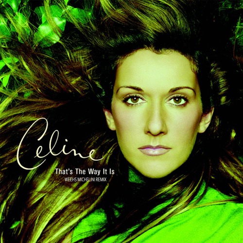 Céline Dion - That's The Way It Is (Weehs Michelini Remix)