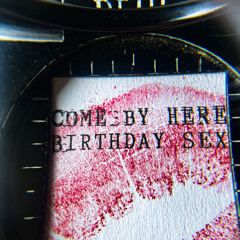 Come By Here / Birthday Sex