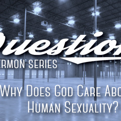 "Why Does God Care about Human Sexuality?" Charlie Woodward, 5.25.25