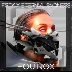 FSTK x ETERNVL SVDNESS - EQUINOX
