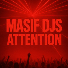 Masif Dj's-Attention(Chris Armers 25 Remix)
