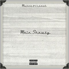 Main Shawty [Prod by kamoh]