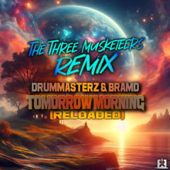 DrumMasterz & BRAMD - Tomorrow Morning [The Three Musketeers Remix] 🎉 OUT NOW!