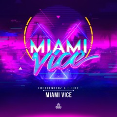 Frequencerz & E-Life - Miami Vice (OUT NOW)