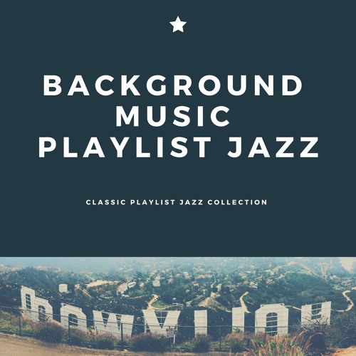 Stream Background Music Playlist Jazz | Listen to Classic Playlist Jazz ...