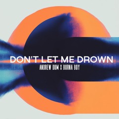 Burna Boy - Don't Let Me Drown (Andrew Dum Remix)