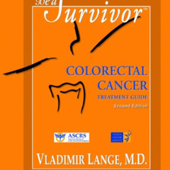 [Free] KINDLE 📄 Be A Survivor: Colorectal Cancer Treatment Guide by  Vladimir Lange