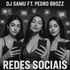 REDES SOCIAIS (BROTA VEM AQUI) MC LUAN DA BS, DJ SAMU, DJ BROZZ