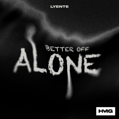 Lyente  - Better Off Alone