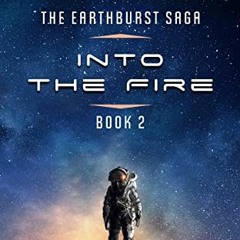 Read KINDLE 📮 Into The Fire (The Earthburst Saga Book 2) by  Craig A. Falconer EPUB