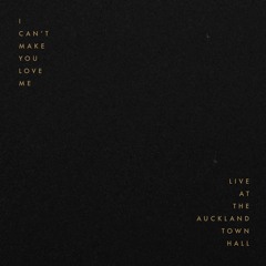 I Can't Make You Love Me (Live at the Auckland Town Hall, featuring Nick Dow on Piano)
