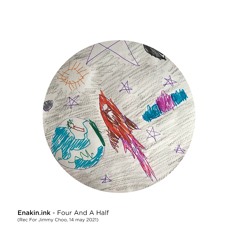 Enakin.ink - Four And A Half (Rec For Jimmy Choo, 14 may 2021)