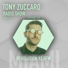 Tony Zuccaro Radio Show - EP152