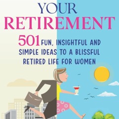 READ [PDF] Relish Your Retirement: 501 Fun, Insightful And Simple Idea