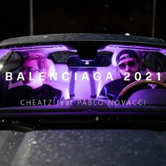 Cheatz ft.Pablo Novacci - BALENCIAGA 2021