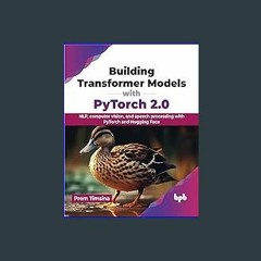 [READ] 📕 Building Transformer Models with PyTorch 2.0: NLP, computer vision, and speech processing