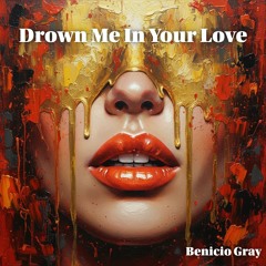 Drown Me In Your Love