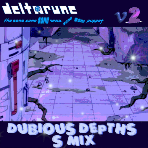 DUBIOUS DEPTHS ~ S MIX - <|DeltaruneT6SP VEE TWO|>