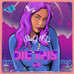 SluG (FL) - DIG  THIS