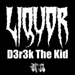 D3r3k The Kid - Liquor