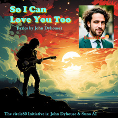 So I Can Love You Too