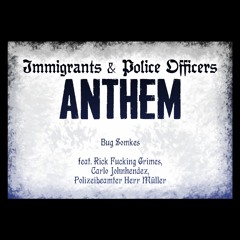 Immigrants & Police Officers Anthem