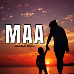 MAA ( Official Song ) - Samdarsh Mehra | Mothers Day Song | New Hindi Song