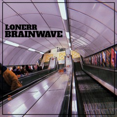 LONERR - BRAINWAVE (FREE DOWNLOAD)