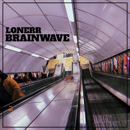 LONERR - BRAINWAVE (FREE DOWNLOAD)