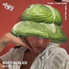 soft-boiled w/ KAT @ Radio TNP 14.09.2024