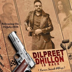 Dilpreet Dhillon Is Back Dilpreet Dhillon