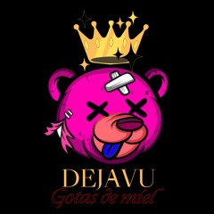 Dejavu I Gotas de Miel