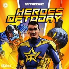 Da Tweekaz - Heroes Of Today [DESU Edit]