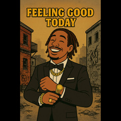 Feeling Good Today