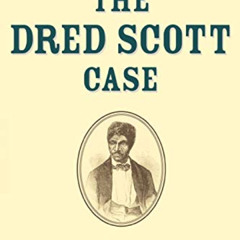 [DOWNLOAD] KINDLE 💌 The Dred Scott Case: Its Significance in American Law and Politi