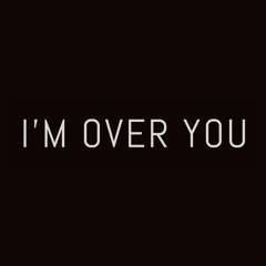 I'm Over You