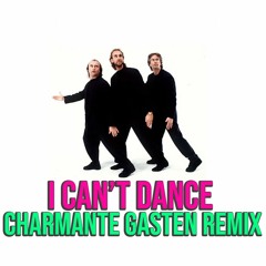 I Can't Dance - Charmante Gasten Remix
