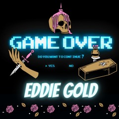 Eddie Gold - Game Over