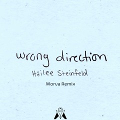 Hailee Steinfeld - Wrong Direction (Morva Remix)