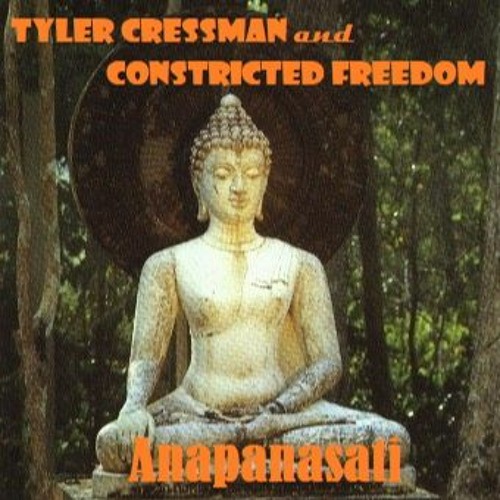 Anapanasati (Constricted Freedom & Tyler Cressman)