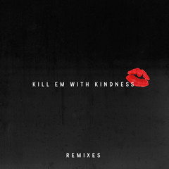 Kill Em With Kindness (Felix Cartal Remix)