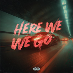 Here We Go (Prod. Ric & Thadeus)